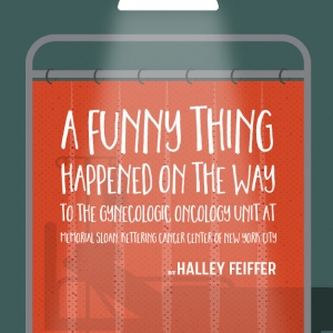 A Funny Thing Happened on the Way to the Gynecologic Oncology Unit at Memorial Sloan Kettering Cancer Center of New York City